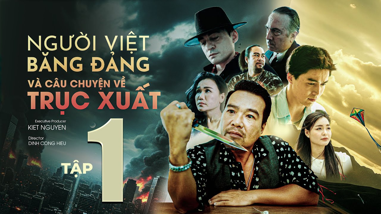 Phim Người Việt, Băng Đảng và Câu Chuyện Trục Xuất